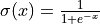 \sigma(x)=\frac{1}{1+e^{-x}}